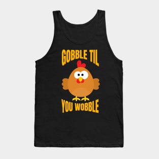 Gobble Til You Wobble Funny Thanksgiving Turkey Tank Top